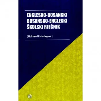 ENG-BOSANSKI BOSANSKO-ENGLESKI ŠKOL. RJEČNIK 