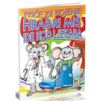 PRIČE ZA BOJENJE -HRABRI MIŠ IDE KOD LJEKARA 