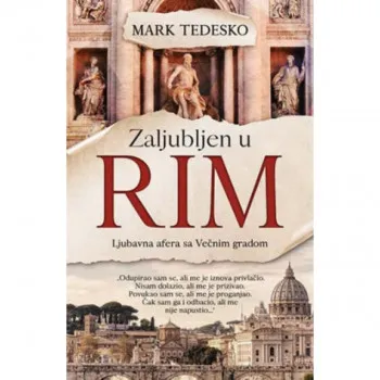 Zaljubljen u Rim: Ljubavna afera sa Večnim gradom 