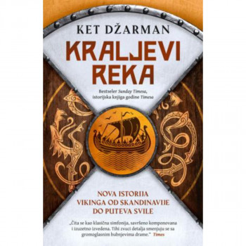 Kraljevi reka: Nova istorija Vikinga od Skandinavije do Puteva svile 