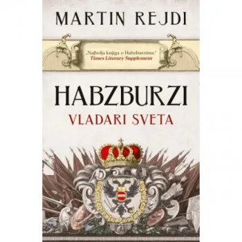 Habzburzi: Vladari sveta 