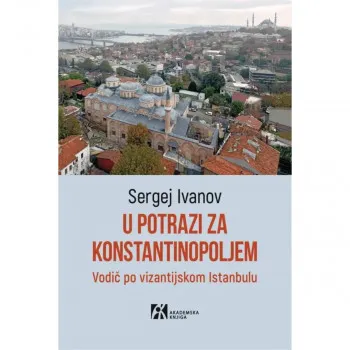 U POTRAZI ZA KONSTANTINOPOLJEM 