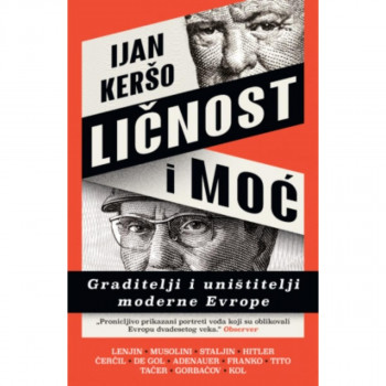 Ličnost i moć: Graditelji i uništitelji moderne Evrope 