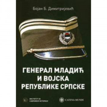 GENERAL MLADIĆ I VOJSKA REPUBLIKE SRPSKE 