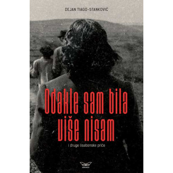 ODAKLE SAM BILA VIŠE NISAM 