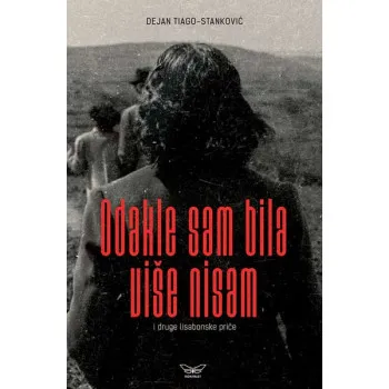 ODAKLE SAM BILA VIŠE NISAM 