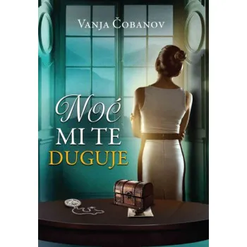 NOĆ MI TE DUGUJE 