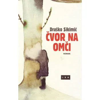 ČVOR NA OMČI: ROMAN 