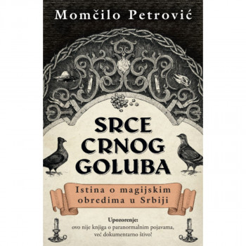 Srce crnog goluba: Istina o magijskim obredima u Srbiji 
