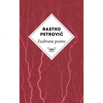 IZABRANE PESME RASTKO PETROVIĆ 