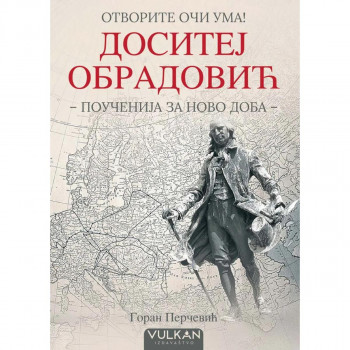 Otvorite oči uma: Dositej Obradović  (poučenija za novo doba) 