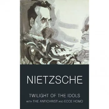Twilight of the Idols/Antichrist/Ecce Homo 