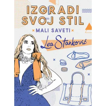 Izgradi svoj stil - Mali saveti: Lea Stanković 
