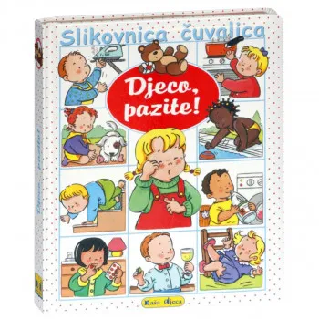Slikovnica čuvalica - Djeco, pazite! 