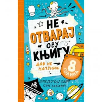 Ne otvaraj ovu knjigu dok ne napuniš 8 godina 
