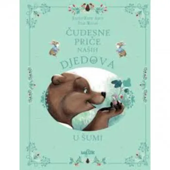 ČUDESNE PRIČE NAŠIH DJEDOVA U ŠUMI 