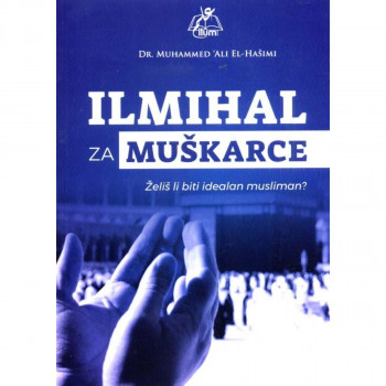 Ilmihal za muškarce : želiš li biti idealan musliman 