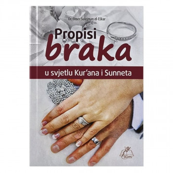 Propisi braka u svjetlu Kur'ana i Sunneta : uz kratki komentar i korisne napomen 