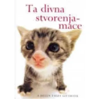 TA DIVNA STVORENJA -MACE 