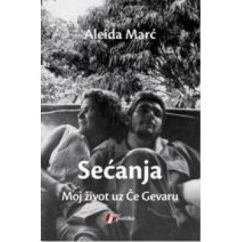 SEĆANJA-MOJ ŽIVOT UZ ČE GEVARU 