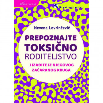 Prepoznajte toksično roditeljstvo i izađite iz njegovog začaranog kruga 
