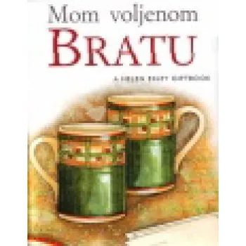 MOM VOLJENOM BRATU 