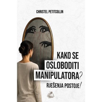KAKO SE OSLOBODITI MANIPULATORA 