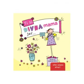 TI SI DIVNA MAMA JER 
