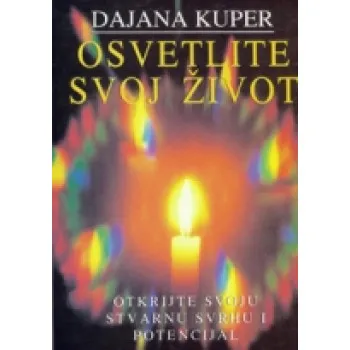 OSVETLITE SVOJ ŽIVOT 