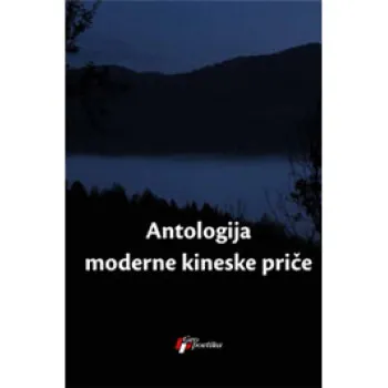 ANTOLOGIJA MODERNE KINESKE PRIČE 