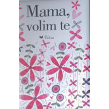 MAMA VOLIM TE 