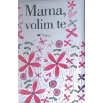 MAMA VOLIM TE 