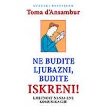 NE BUDITE LJUBAZNI BUDITE ISKRENI 