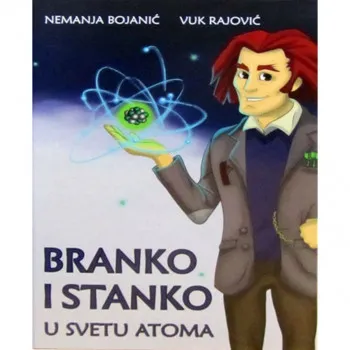 BRANKO I STANKO U SVETU ATOMA 