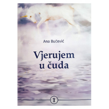 VJERUJEM U ČUDA KNJIGA 1 