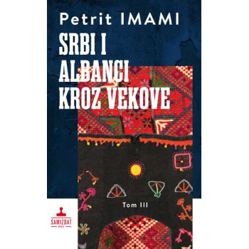 SRBI I ALBANCI KROZ VEKOVE III TOM 