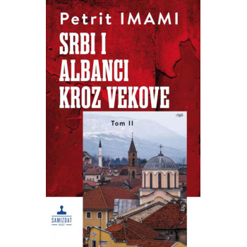 SRBI I ALBANCI KROZ VEKOVE II TOM 