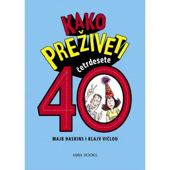 KAKO PREŽIVETI ČETRDESETE 