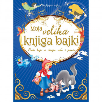 MOJA VELIKA KNJIGA BAJKI 