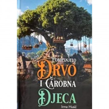 POBJESNJELO DRVO I ČAROBNA DJECA 