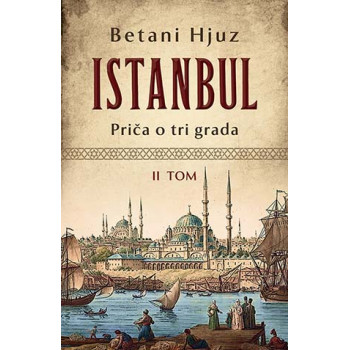 ISTANBUL PRIČA O TRI GRADA II TOM 
