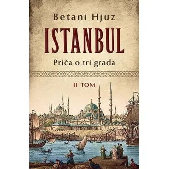 ISTANBUL PRIČA O TRI GRADA II TOM 