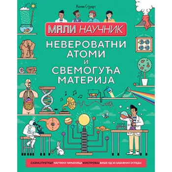 Mali naucnik: Neverovatni atomi i svemoguca materija 