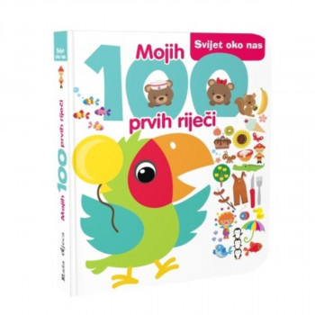 MOJIH 100 PRVIH RIJEČI - SVIJET OKO NAS 