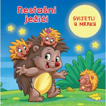 NESTAŠNI JEŽIĆI - SVJETLEĆA SLIKOVNICA 