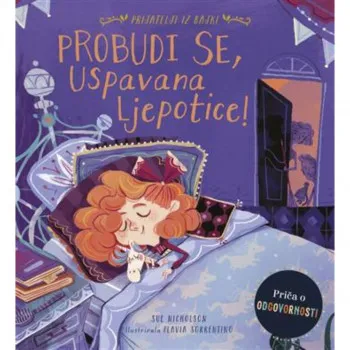 PROBUDI SE USPAVANA LJEPOTICE-PRIČA O ODGOVORNOSTI 