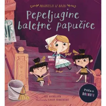 PEPELJUGINE BALETNE PAPUČICE-PRIČA O DOBROTI 