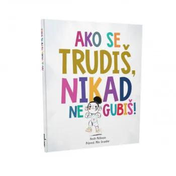 AKO SE TRUDIŠ, NIKAD NE GUBIŠ! 