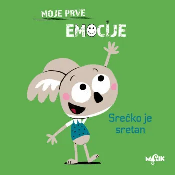 SREĆKO JE SRETAN MOJE PRVE EMOCIJE 