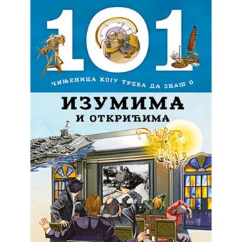 101 činjenica koju treba da znaš o izumima i otkrićima 